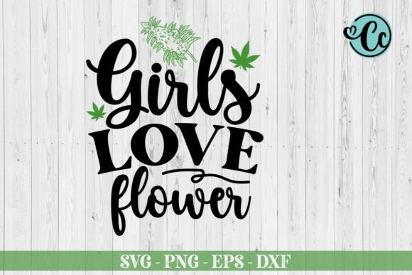 Girls Love Flower SVG: Weed Graphics for Crafts