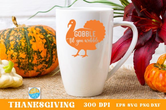 Gobble Til You Wobble Svg Mug: Graphics for Crafts