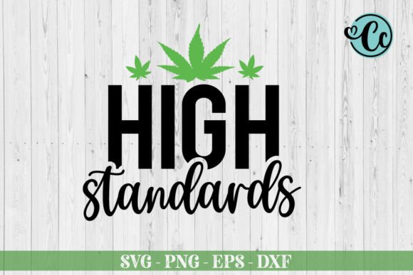 High Standards Svg: Weed Graphics for Modern Crafts
