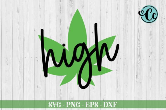 High Svg, Weed Svg & Leaf Graphics for Crafts