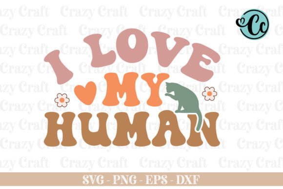 I Love My Human SVG: Graphics & Crafts Review