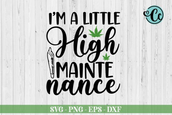 I'm a Little High Maintenance SVG for Crafts & Graphics