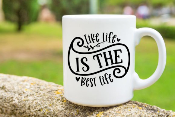 Like Life is the Best Life SVG: Graphics for Crafts