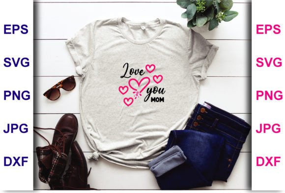 Love You Mom Graphics for Crafts and DIY Projects
