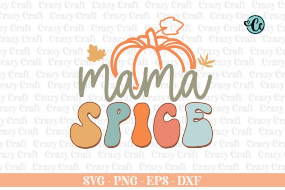Mama Spice Svg: Fall Shirt Graphics for Crafts