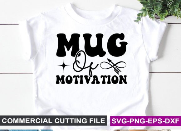 Mug of Motivation SVG: Graphics for Local Crafts