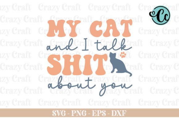 My Cat and I Talk Shit: Graphics for Crafts Branding