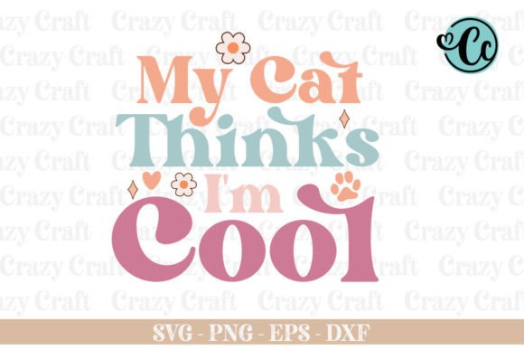 My Cat Thinks I'm Cool SVG: Retro Graphics for Crafts