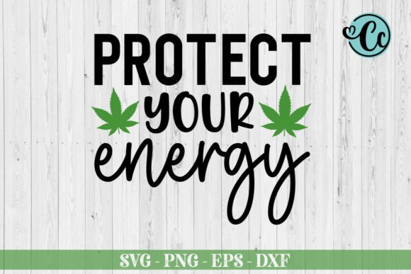 Protect Your Energy SVG: Weed Graphics for Crafts