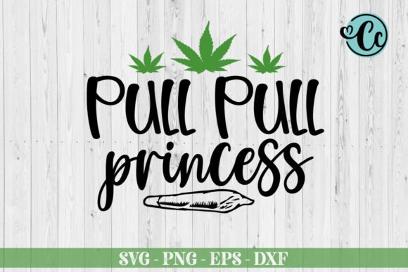 Pull Pull Princess SVG: Weed Graphics for Crafts