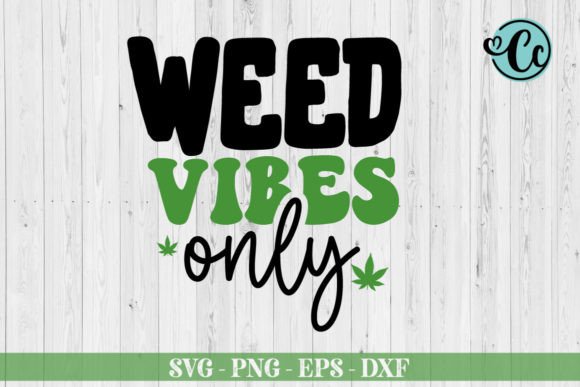 Weed Vibes Only SVG: Graphics & Crafts Review